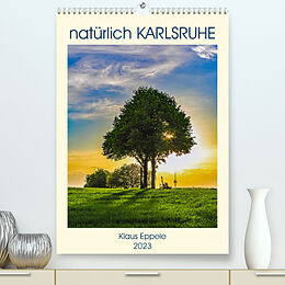 Kalender natürlich Karlsruhe (Premium, hochwertiger DIN A2 Wandkalender 2023, Kunstdruck in Hochglanz) von Klaus Eppele