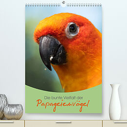 Kalender Die bunte Vielfalt der Papageienvögel (Premium, hochwertiger DIN A2 Wandkalender 2023, Kunstdruck in Hochglanz) von Christina Williger
