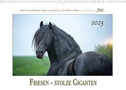 Kalender Friesen - stolze Giganten (Wandkalender 2023 DIN A3 quer) von Martina Wrede