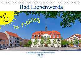 Kalender Bad Liebenwerda im Frühling (Tischkalender 2023 DIN A5 quer) von Birgit Harriette Seifert