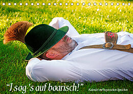 Kalender I sog's auf boarisch. Kalender mit bayerischen Sprüchen. (Tischkalender 2023 DIN A5 quer) von Peter Werner / wernerimages