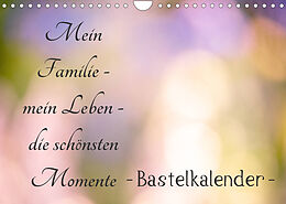 Kalender Meine Familie - mein Leben - die schönsten Momente - Bastelkalender (Wandkalender 2023 DIN A4 quer) von Tanja Riedel