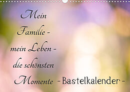Kalender Meine Familie - mein Leben - die schönsten Momente - Bastelkalender (Wandkalender 2023 DIN A3 quer) von Tanja Riedel
