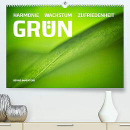 Kalender GRÜN Harmonie Wachstum Zufriedenheit (Premium, hochwertiger DIN A2 Wandkalender 2023, Kunstdruck in Hochglanz) von Bernd Maertens
