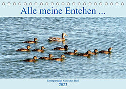 Kalender Alle meine Entchen ... Entenparadies Kurisches Haff (Tischkalender 2023 DIN A5 quer) von Henning von Löwis of Menar