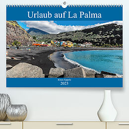 Kalender Urlaub auf La Palma (Premium, hochwertiger DIN A2 Wandkalender 2023, Kunstdruck in Hochglanz) von Klaus Eppele