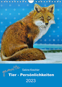 Kalender gemalte Tier-Persönlichkeiten (Wandkalender 2023 DIN A4 hoch) von Sabine Koschier