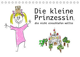 Kalender Die kleine Prinzessin, die nicht einschlafen wollte (Tischkalender 2023 DIN A5 quer) von DMR/Constanze von Raithenfeldt/steckandose.com