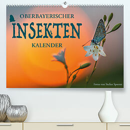 Kalender Oberbayerischer Insekten Kalender (Premium, hochwertiger DIN A2 Wandkalender 2023, Kunstdruck in Hochglanz) von Stefan Sporrer
