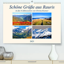 Kalender Schöne Grüße aus Rauris (Premium, hochwertiger DIN A2 Wandkalender 2023, Kunstdruck in Hochglanz) von Christa Kramer