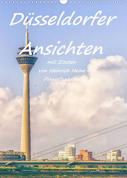 Kalender Düsseldorfer Ansichten mit Zitaten von Heinrich Heine - Planerfunktion (Wandkalender 2023 DIN A3 hoch) von Bettina Hackstein