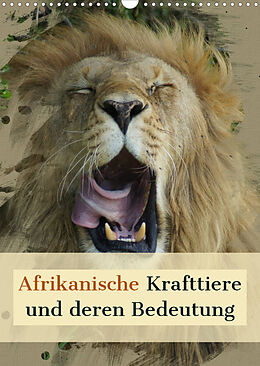 Kalender Afrikanische Krafttiere und deren Bedeutung (Wandkalender 2023 DIN A3 hoch) von Susan Michel