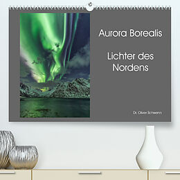 Kalender Aurora Borealis - Lichter des Nordens (Premium, hochwertiger DIN A2 Wandkalender 2023, Kunstdruck in Hochglanz) von Dr. Oliver Schwenn