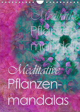 Kalender Meditative Pflanzenmandalas (Wandkalender 2023 DIN A4 hoch) von Christine B-B Müller