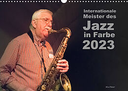 Kalender Internationale Meister des Jazz in Farbe (Wandkalender 2023 DIN A3 quer) von Klaus Rohwer