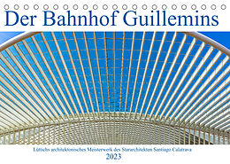 Kalender Der Bahnhof Guillemins (Tischkalender 2023 DIN A5 quer) von Klaus Eppele
