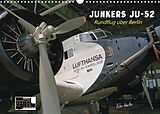 Kalender Junkers Ju-52 Rundflug über Berlin (Wandkalender 2023 DIN A3 quer) von Peter Kersten