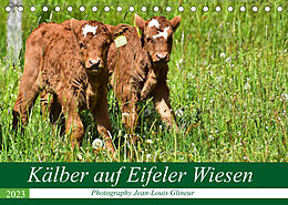 Kalender Kälber auf Eifeler Wiesen (Tischkalender 2023 DIN A5 quer) von Jean-Louis Glineur