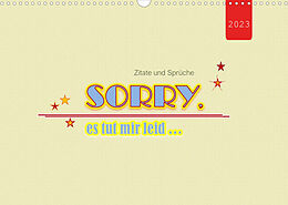 Kalender Zitate und Sprüche SORRY, es tut mir leid ... (Wandkalender 2023 DIN A3 quer) von Angelika Keller