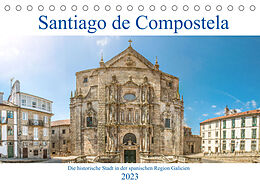 Kalender Santiago de Compostela - Die historische Stadt in der spanischen Region Galicien (Tischkalender 2023 DIN A5 quer) von pixs:sell