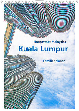 Kalender Hauptstadt Malaysias - Kuala Lumpur - Familienplaner (Wandkalender 2023 DIN A4 hoch) von Nina Schwarze