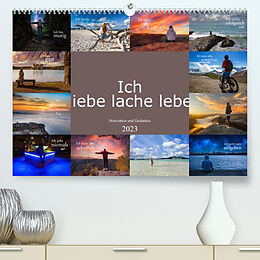 Kalender Ich liebe lache lebe Motivation und Gedanken (Premium, hochwertiger DIN A2 Wandkalender 2023, Kunstdruck in Hochglanz) von Dirk Meutzner