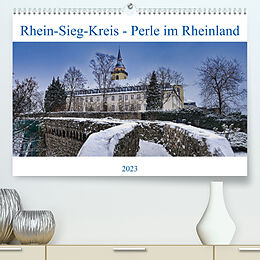Kalender Rhein-Sieg-Kreis - Perle im Rheinland (Premium, hochwertiger DIN A2 Wandkalender 2023, Kunstdruck in Hochglanz) von Bernd Becker