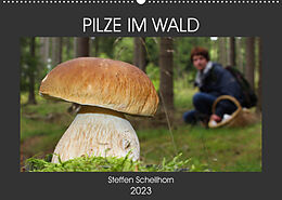 Kalender PILZE IM WALD (Wandkalender 2023 DIN A2 quer) von Steffen Schellhorn