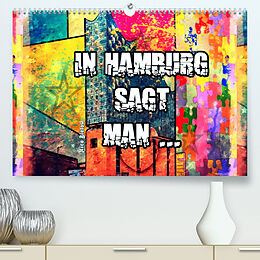 Kalender In Hamburg sagt man ... (Premium, hochwertiger DIN A2 Wandkalender 2023, Kunstdruck in Hochglanz) von Nico Bielow