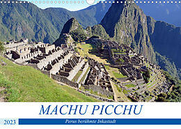 Kalender MACHU PICCHU, Perus berühmte Inkastadt (Wandkalender 2023 DIN A3 quer) von Ulrich Senff