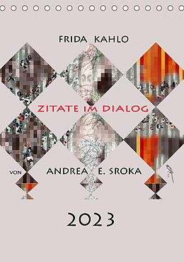 Kalender Frida Kahlo - Zitate im Dialog (Tischkalender 2023 DIN A5 hoch) von Andrea E. Sroka