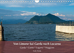 Kalender Von Limone Sul Garda nach Locarno (Wandkalender 2023 DIN A4 quer) von Andy Tetlak