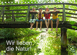 Kalender Wir lieben die Natur! (Tischkalender 2023 DIN A5 quer) von Siegfried Kuttig