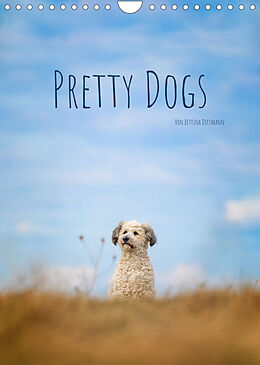 Kalender Pretty Dogs (Wandkalender 2023 DIN A4 hoch) von Bettina Dittmann