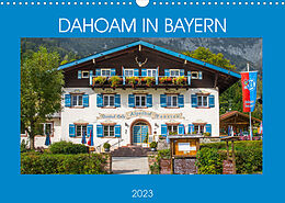 Kalender Dahoam in Bayern (Wandkalender 2023 DIN A3 quer) von Dietmar Scherf