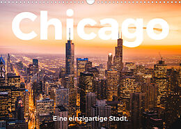Kalender Chicago - Eine einzigartige Stadt. (Wandkalender 2023 DIN A3 quer) von M. Scott