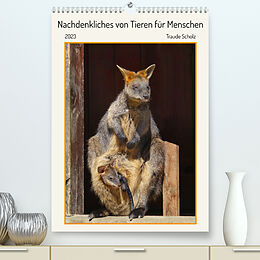 Kalender Nachdenkliches von Tieren für Menschen (Premium, hochwertiger DIN A2 Wandkalender 2023, Kunstdruck in Hochglanz) von Traude Scholz