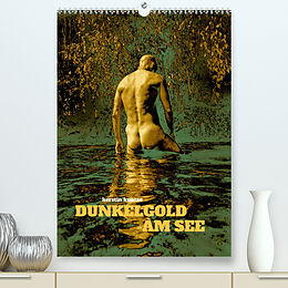 Kalender DUNKELGOLD AM SEE (Premium, hochwertiger DIN A2 Wandkalender 2023, Kunstdruck in Hochglanz) von Kerstin Kuntze