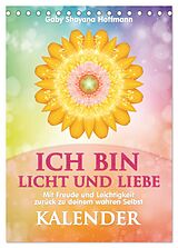 Kalender ICH BIN Licht und Liebe - Kalender (Tischkalender 2024 DIN A5 hoch), CALVENDO Monatskalender von Gaby Shayana Hoffmann