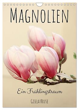 Kalender Magnolien Ein Frühlingstraum (Wandkalender 2024 DIN A4 hoch), CALVENDO Monatskalender von Gisela Kruse