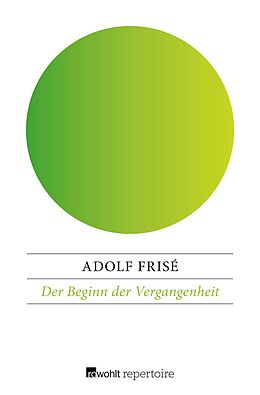 E-Book (epub) Der Beginn der Vergangenheit von Adolf Frisé