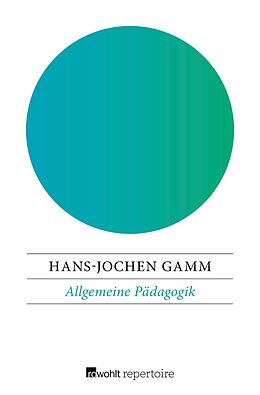 E-Book (epub) Allgemeine Pädagogik von Hans-Jochen Gamm