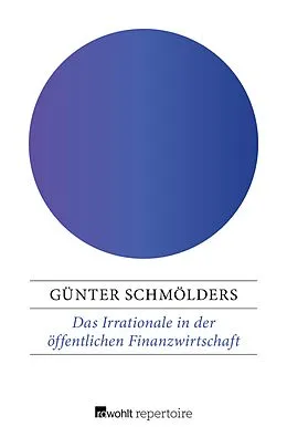 E-Book (epub) Das Irrationale in der öffentlichen Finanzwirtschaft von Günter Schmölders