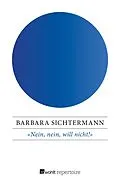 E-Book (epub) «Nein, nein, will nicht!» von Barbara Sichtermann