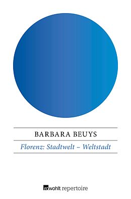 E-Book (epub) Florenz: Stadtwelt  Weltstadt von Barbara Beuys