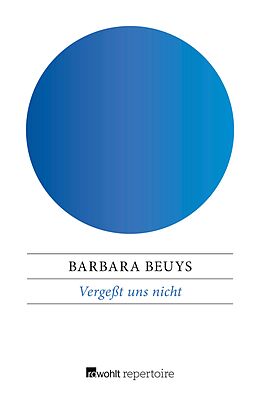 E-Book (epub) Vergeßt uns nicht von Barbara Beuys