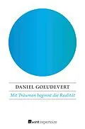 E-Book (epub) Mit Träumen beginnt die Realität von Daniel Goeudevert