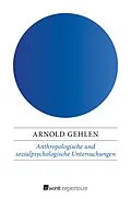 E-Book (epub) Anthropologische und sozialpsychologische Untersuchungen von Arnold Gehlen