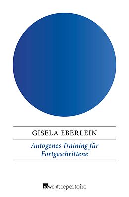 E-Book (epub) Autogenes Training für Fortgeschrittene von Gisela Eberlein