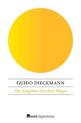 E-Book (epub) Die Jungfrau mit dem Bogen von Guido Dieckmann